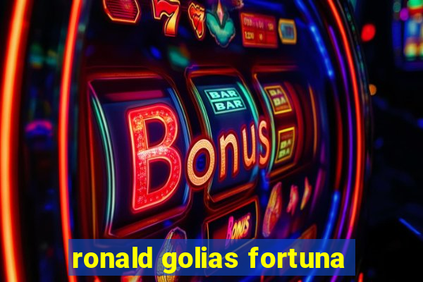 ronald golias fortuna